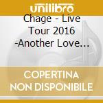 Chage - Live Tour 2016 -Another Love Song Ong- (2 Cd) cd