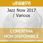 Jazz Now 2017 / Various cd