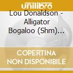 Lou Donaldson - Alligator Bogaloo (Shm) (Jpn) cd