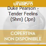 Duke Pearson - Tender Feelins (Shm) (Jpn) cd