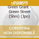 Green Grant - Green Street (Shm) (Jpn) cd