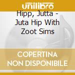 Hipp, Jutta - Juta Hip With Zoot Sims cd