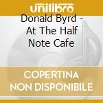 Donald Byrd - At The Half Note Cafe cd