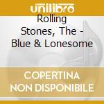Rolling Stones, The - Blue & Lonesome cd musicale di Rolling Stones, The