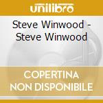 Steve Winwood - Steve Winwood cd musicale di Steve Winwood