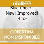 Blue Cheer - New! Improved! -Ltd- cd musicale di Blue Cheer