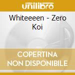Whiteeeen - Zero Koi cd musicale di Whiteeeen