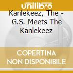 Kanlekeez, The - G.S. Meets The Kanlekeez cd