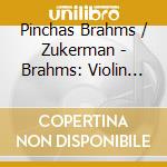 Pinchas Brahms / Zukerman - Brahms: Violin Sonatas cd musicale di Pinchas Brahms / Zukerman