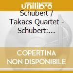 Schubert / Takacs Quartet - Schubert: String Quartets 13 cd musicale di Schubert / Takacs Quartet