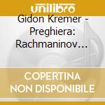 Gidon Kremer - Preghiera: Rachmaninov Piano Trios cd