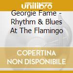Georgie Fame - Rhythm & Blues At The Flamingo cd