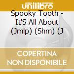 Spooky Tooth - It'S All About (Jmlp) (Shm) (J cd musicale di Spooky Tooth