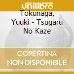 Tokunaga, Yuuki - Tsugaru No Kaze cd