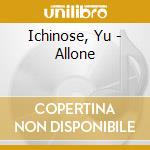 Ichinose, Yu - Allone cd musicale di Ichinose, Yu