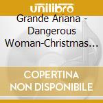 Grande Ariana - Dangerous Woman-Christmas Edit cd