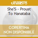 She'S - Proust To Hanataba cd