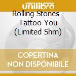Rolling Stones - Tattoo You (Limited Shm) cd
