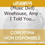 (Music Dvd) Winehouse, Amy - I Told You I Was Trouble - Amy Winehouse Live In London cd