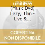 (Music Dvd) Lizzy, Thin - Live & Dangerous' cd
