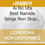 Ai No Uta Best Namida Songs Non Stop Mix / Various cd