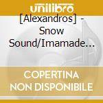 [Alexandros] - Snow Sound/Imamade Kimiaga Naitabun Torimodosou cd