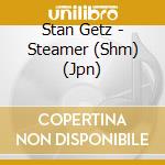 Stan Getz - Steamer (Shm) (Jpn) cd