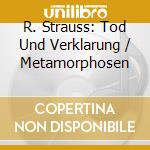 R. Strauss: Tod Und Verklarung / Metamorphosen