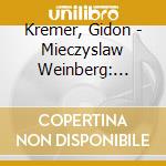 Kremer, Gidon - Mieczyslaw Weinberg: Chamber Symphonies. Piano Quintet (2 Cd) cd