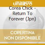 Corea Chick - Return To Forever (Jpn) cd