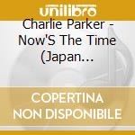 Charlie Parker - Now'S The Time (Japan Version) cd