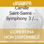 Camille Saint-Saens - Symphony 3 / Dans - Dutoit Charles cd musicale di Camille Saint