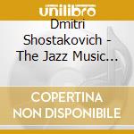Dmitri Shostakovich - The Jazz Music For Shostakovich (Shm-Cd) cd musicale di Shostakovich, D.