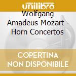 Wolfgang Amadeus Mozart - Horn Concertos cd musicale di Anthony Mozart / Halstead