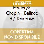 Fryderyk Chopin - Ballade 4 / Berceuse cd