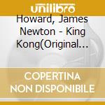 Howard, James Newton - King Kong(Original Motion Picture Soundtrack) cd