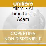 Minmi - All Time Best : Adam cd