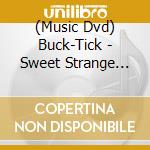 (Music Dvd) Buck-Tick - Sweet Strange Live Film cd