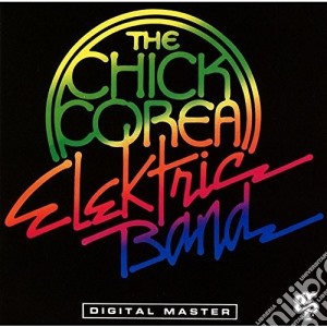 Chick Corea Elektric Band - Chick Corea Elektric Band cd musicale di Chick Elektric Band Corea