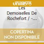 Les Demoiselles De Rochefort / - Les Demoiselles De Rochefort / cd
