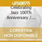 Celebrating Jazz 100Th Anniversary / Various cd