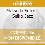 Matsuda Seiko - Seiko Jazz cd