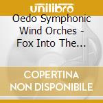 Oedo Symphonic Wind Orches - Fox Into The Magic Hour cd