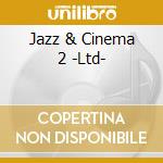 Jazz & Cinema 2 -Ltd- cd