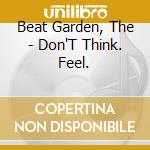 Beat Garden, The - Don'T Think. Feel. cd