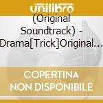 (Original Soundtrack) - Drama[Trick]Original So Undtrack cd