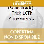 (Soundtrack) - Trick 10Th Anniversary Memorial Soundtrack (2 Cd) cd