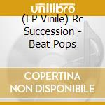 (LP Vinile) Rc Succession - Beat Pops vinile