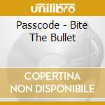 Passcode - Bite The Bullet cd