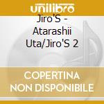 Jiro'S - Atarashii Uta/Jiro'S 2 cd